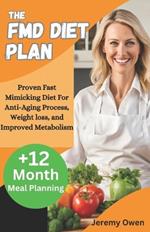 The FMD Diet Plan: Proven Fast Mimicking Diet For Anti-Aging Process, Weight loss, and Improved Metabolism