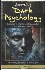 Unraveling Dark Psychology: Reflections and Revelations on the Occult Nature of Being