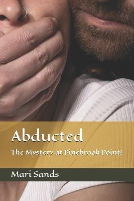 Abducted: The Mystery at Pinebrook Point! - Mari Sands - cover