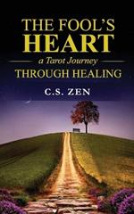 A Fool`s Heart: A Tarot Journey Through Healing