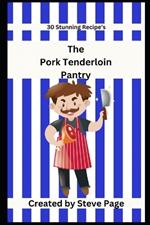 The Pork Tenderloin Pantry: 30 Stunning Recipe's