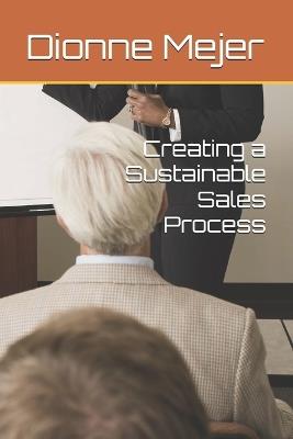 Creating a Sustainable Sales Process - Dionne Mejer - cover