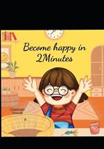 Become happy in 2Minutes