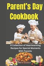 Parent's Day Cookbook: A Collection of Heartwarming Recipes for Special Moments With Parents