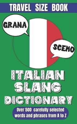 Italian Slang Dictionary: Essential Slang and Informal Phrases for Daily Use, Unlock the Fun and Colorful World of Italian Expressions. - Slang World - cover