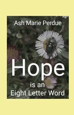 Hope is an Eight Letter Word