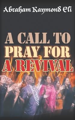 A Call to Pray for a Revival - Abraham Raymond Eli - cover