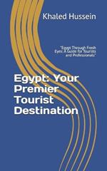 Egypt: Your Premier Tourist Destination: 