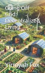 Going Off Grid: Decentralized Living