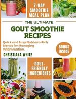 The Ultimate Gout Smoothie Recipes: Quick and Easy Nutrient-Rich Blends for Managing Inflammation.