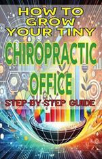 How to Grow Your Tiny Chiropractic Office