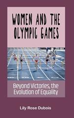 Women and the Olympic Games: Beyond Victories, the Evolution of Equality