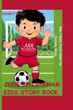 Jude Bellingham Kids Story Book: How a Young Talent Shook the Football World