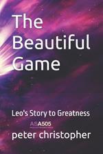 The Beautiful Game: Leo's Story to Greatness