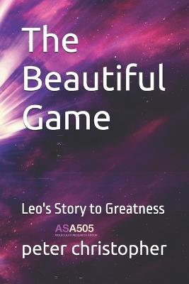 The Beautiful Game: Leo's Story to Greatness - Peter Christopher - cover