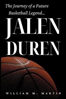 Jalen Duren: The Journey of a Future Basketball Legend - William M Martin - cover