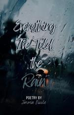 Everything I've Told the Rain