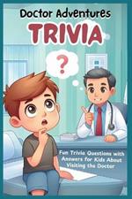 Doctor Adventures: Fun Trivia Questions with Answers for Kids About Visiting the Doctor