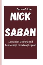 Nick Saban: Lessons in Winning and Leadership-Coaching Legend