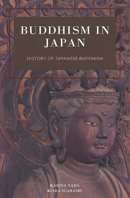 Buddhism in Japan: History of Japanese Buddhism - Kiara Igarashi,Karina Naha - cover