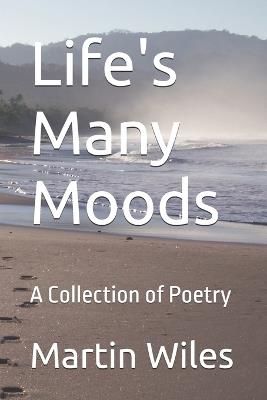 Life's Many Moods: A Collection of Poetry - Martin Wiles - cover