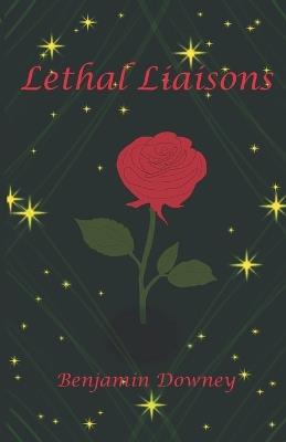 Lethal Liaisons - Benjamin Downey - cover