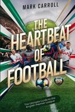 The Heartbeat of Football: The Ultimate Guide to the English Premier League