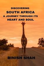 Discovering South Africa: A Journey Through Its Heart and Soul