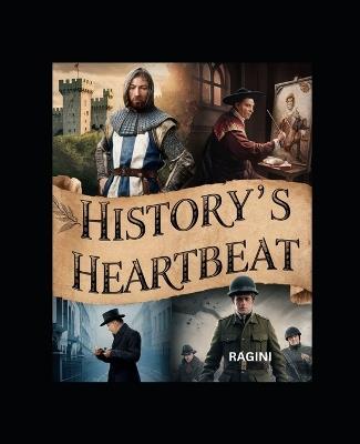 "History's Heartbeat: 51 Riveting Historical Fiction Tales" immerses readers in diverse historical eras through engaging, meticulously crafted fiction stories. Discover the past vividly. - Ragini Khadake - cover