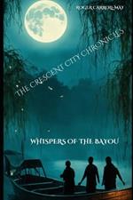 The Crescent City Chronicles: Whispers Of The Bayou