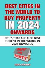 Best Cities In The World To Buy Property In 2024 Onwards: Cities That Are Also Best To Rent In The World In 2024 Onwards