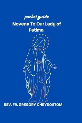 Novena To Our Lady of Fatima: Pocket Guide - Gregory Chrysostom - cover