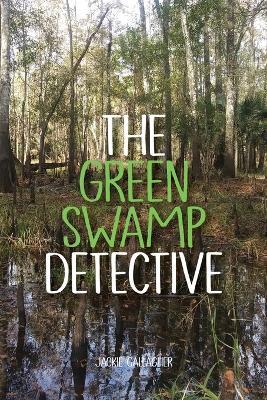 The Green Swamp Detective - Jackie Gallagher - cover