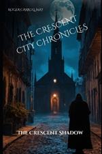 The Crescent City Chronicles: The Crescent's Shadow