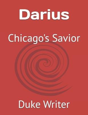 Darius: Chicago's Savior - Duke The Writer - cover