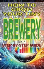 How to Grow Your Tiny Brewery