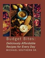 Budget Bites: Deliciously Affordable Recipes for Every Day