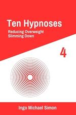 Ten Hypnoses 4: Reducing Overweight, Slimming Down