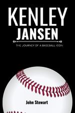 Kenley Jansen: The Journey of a Baseball Icon