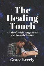 The Healing Touch: A Tale of Faith, Forgiveness, and Second Chances