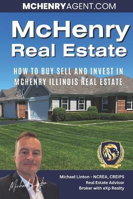 McHenry Real Estate: How To Buy Sell and Invest in Real Estate in McHenry, Illinois - Michael R Linton - cover