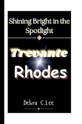 Trevante Rhodes: Shining Bright in the Spotlight - Debra C Lee - cover