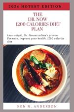 The Dr.Now 1200 Calories Diet Plan: Loss weight, Dr. Nowarzadian's proven Formula, improve your health, 1200 calories diet