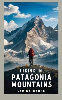 Hiking in Patagonia Mountains - Sarina Hauck - cover