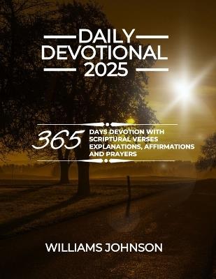 Daily Devotional 2025: 365 Days Devotions With Scriptural Verses Explanations Affirmations And Prayers - Williams Johnson - cover