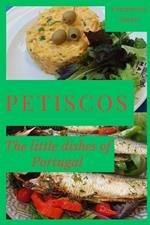 Petiscos - the little dishes of Portugal: Learn the secrets of Portuguese cookery at home with step-by-step recipes