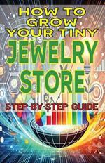 How to Grow Your Tiny Jewelry Store