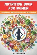 Nutrition Book for Women: A Guide to Optimal Health and Well-being