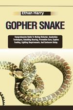 Gopher Snake: Comprehensive Guide To Mating Behavior, Incubation Techniques, Hatchling Rearing, Preventive Care, Captive Feeding, Lighting Requirements, And Enclosure Setup.