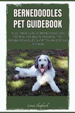 Bernedoodles Pet Guidebook: The Ultimate Guide to Bernedoodle Care, Training, and Health. Grooming Tips, Training Techniques, Nutrition and Diet, and lots more